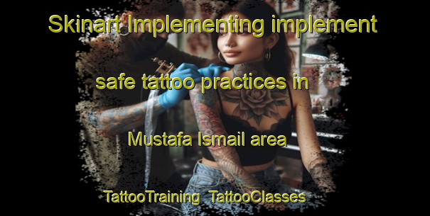 Skinart Implementing implement safe tattoo practices in Mustafa Ismail area | TattooTraining | TattooClasses | SkinartTraining-Egypt