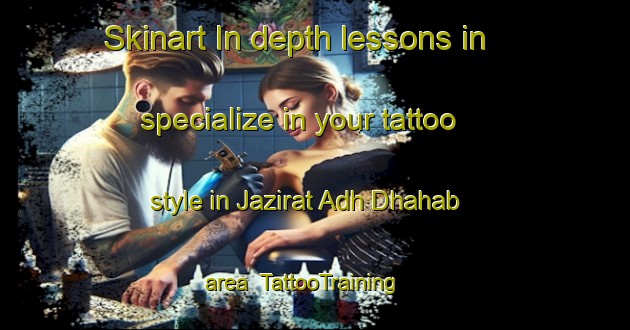 Skinart In-depth lessons in specialize in your tattoo style in Jazirat Adh Dhahab area | TattooTraining | TattooClasses | SkinartTraining-Egypt