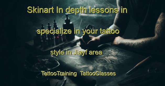 Skinart In-depth lessons in specialize in your tattoo style in Jiayf area | TattooTraining | TattooClasses | SkinartTraining-Egypt