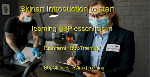 Skinart Introduction to start learning BBP essentials in Bishtami | BbpTraining | BbpClasses | SkinartTraining-Egypt