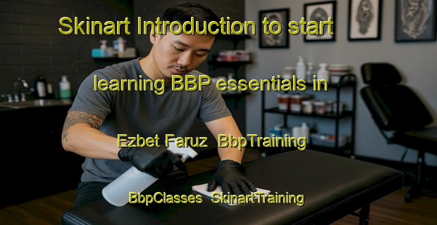 Skinart Introduction to start learning BBP essentials in Ezbet Faruz | BbpTraining | BbpClasses | SkinartTraining-Egypt