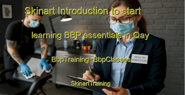 Skinart Introduction to start learning BBP essentials in Qay | BbpTraining | BbpClasses | SkinartTraining-Egypt