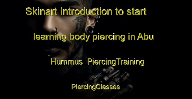 Skinart Introduction to start learning body piercing in Abu Hummus | #PiercingTraining #PiercingClasses #SkinartTraining-Egypt