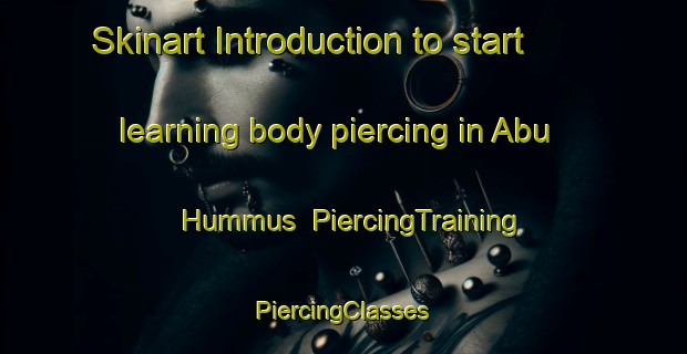 Skinart Introduction to start learning body piercing in Abu Hummus | #PiercingTraining #PiercingClasses #SkinartTraining-Egypt