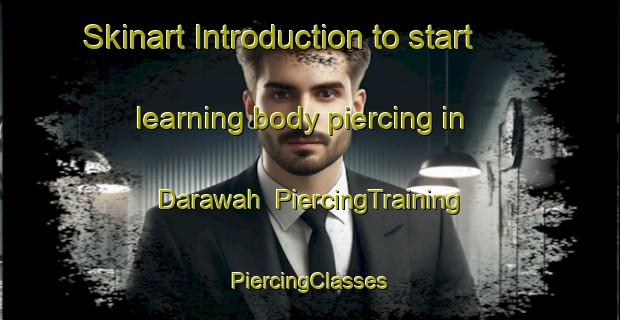 Skinart Introduction to start learning body piercing in Darawah | #PiercingTraining #PiercingClasses #SkinartTraining-Egypt