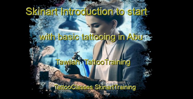 Skinart Introduction to start with basic tattooing in Abu Tawilah | #TattooTraining #TattooClasses #SkinartTraining-Egypt