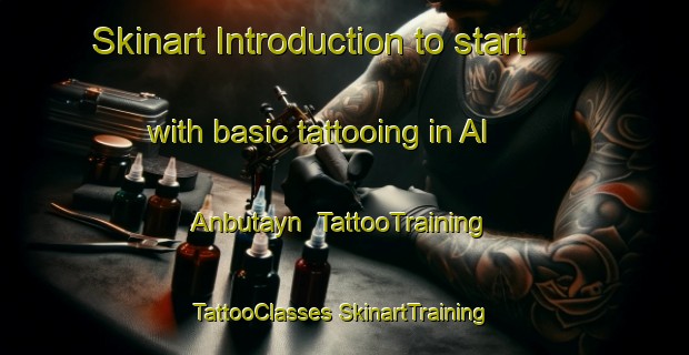 Skinart Introduction to start with basic tattooing in Al Anbutayn | #TattooTraining #TattooClasses #SkinartTraining-Egypt