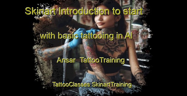 Skinart Introduction to start with basic tattooing in Al Ansar | #TattooTraining #TattooClasses #SkinartTraining-Egypt