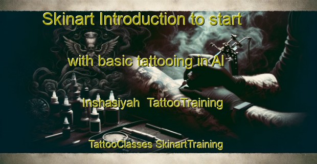 Skinart Introduction to start with basic tattooing in Al Inshasiyah | #TattooTraining #TattooClasses #SkinartTraining-Egypt