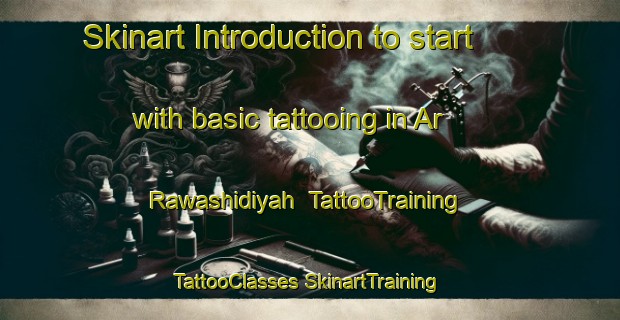 Skinart Introduction to start with basic tattooing in Ar Rawashidiyah | #TattooTraining #TattooClasses #SkinartTraining-Egypt