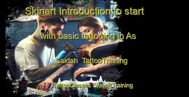 Skinart Introduction to start with basic tattooing in As Saidah | #TattooTraining #TattooClasses #SkinartTraining-Egypt