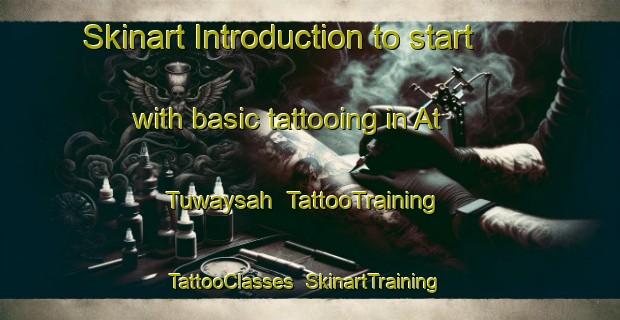 Skinart Introduction to start with basic tattooing in At Tuwaysah | TattooTraining | TattooClasses | SkinartTraining-Egypt