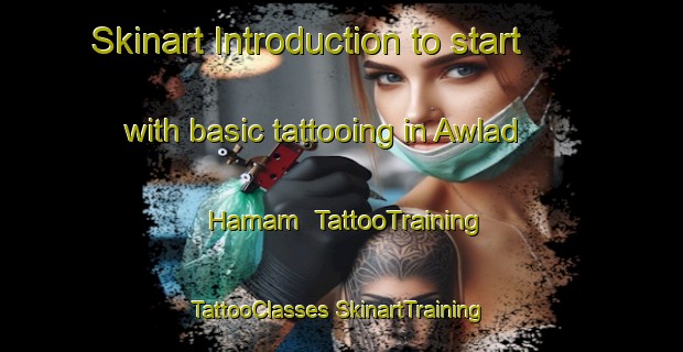 Skinart Introduction to start with basic tattooing in Awlad Hamam | #TattooTraining #TattooClasses #SkinartTraining-Egypt