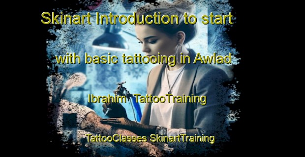 Skinart Introduction to start with basic tattooing in Awlad Ibrahim | #TattooTraining #TattooClasses #SkinartTraining-Egypt