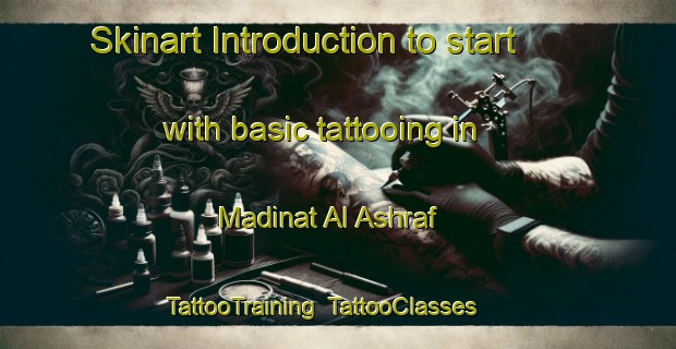 Skinart Introduction to start with basic tattooing in Madinat Al Ashraf | TattooTraining | TattooClasses | SkinartTraining-Egypt