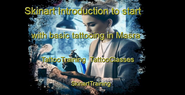 Skinart Introduction to start with basic tattooing in Masra | TattooTraining | TattooClasses | SkinartTraining-Egypt