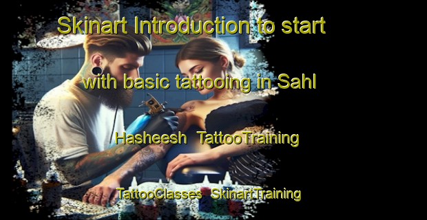 Skinart Introduction to start with basic tattooing in Sahl Hasheesh | TattooTraining | TattooClasses | SkinartTraining-Egypt