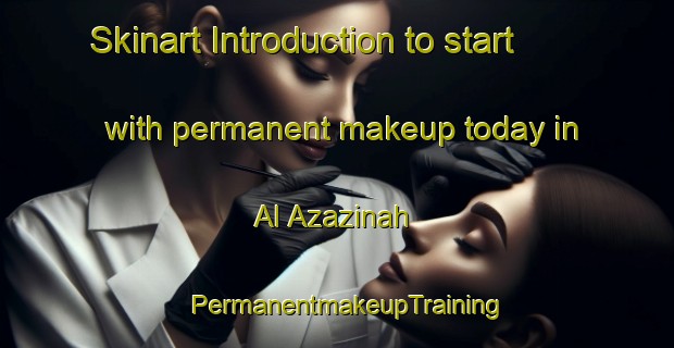 Skinart Introduction to start with permanent makeup today in Al Azazinah | PermanentmakeupTraining | PermanentmakeupClasses | SkinartTraining-Egypt