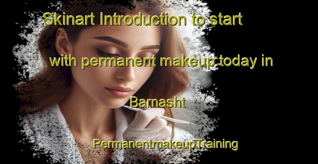 Skinart Introduction to start with permanent makeup today in Barnasht | #PermanentmakeupTraining #PermanentmakeupClasses #SkinartTraining-Egypt