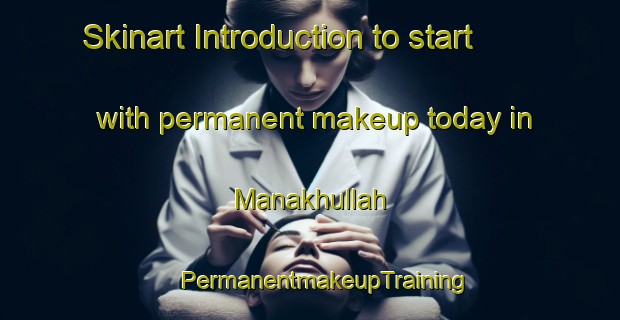 Skinart Introduction to start with permanent makeup today in Manakhullah | #PermanentmakeupTraining #PermanentmakeupClasses #SkinartTraining-Egypt