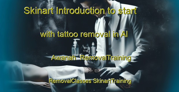 Skinart Introduction to start with tattoo removal in Al Awanah | #RemovalTraining #RemovalClasses #SkinartTraining-Egypt