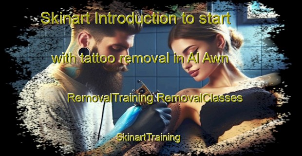 Skinart Introduction to start with tattoo removal in Al Awn | #RemovalTraining #RemovalClasses #SkinartTraining-Egypt