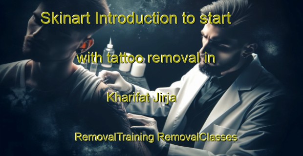 Skinart Introduction to start with tattoo removal in Kharifat Jirja | #RemovalTraining #RemovalClasses #SkinartTraining-Egypt