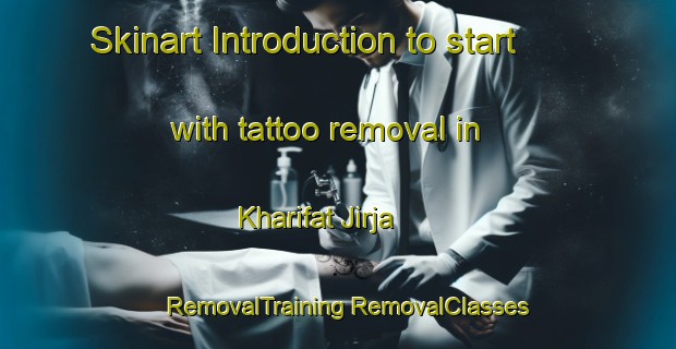 Skinart Introduction to start with tattoo removal in Kharifat Jirja | #RemovalTraining #RemovalClasses #SkinartTraining-Egypt