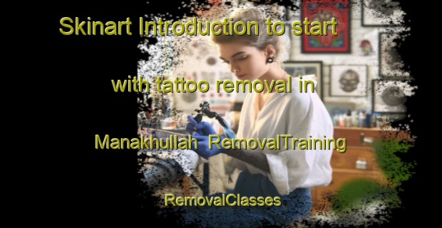 Skinart Introduction to start with tattoo removal in Manakhullah | RemovalTraining | RemovalClasses | SkinartTraining-Egypt