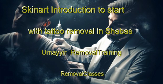 Skinart Introduction to start with tattoo removal in Shabas Umayyir | RemovalTraining | RemovalClasses | SkinartTraining-Egypt