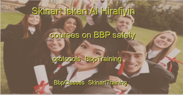 Skinart Iskan Al Hirafiyin courses on BBP safety protocols | BbpTraining | BbpClasses | SkinartTraining-Egypt