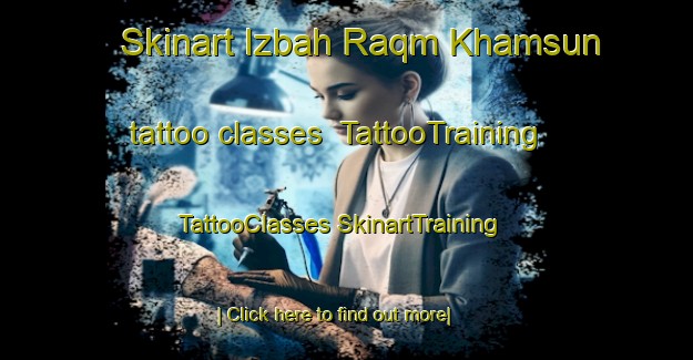 Skinart Izbah Raqm Khamsun tattoo classes | #TattooTraining #TattooClasses #SkinartTraining-Egypt