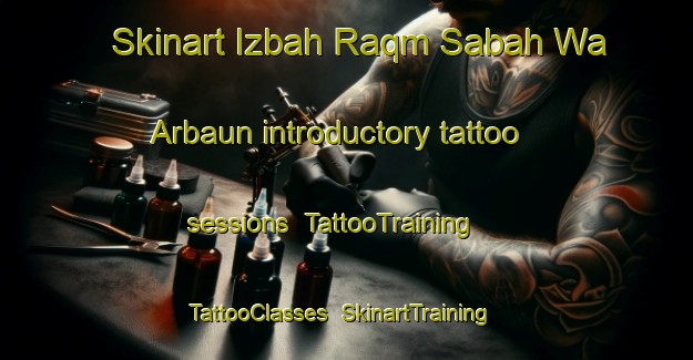 Skinart Izbah Raqm Sabah Wa Arbaun introductory tattoo sessions | TattooTraining | TattooClasses | SkinartTraining-Egypt