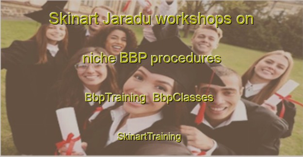 Skinart Jaradu workshops on niche BBP procedures | BbpTraining | BbpClasses | SkinartTraining-Egypt