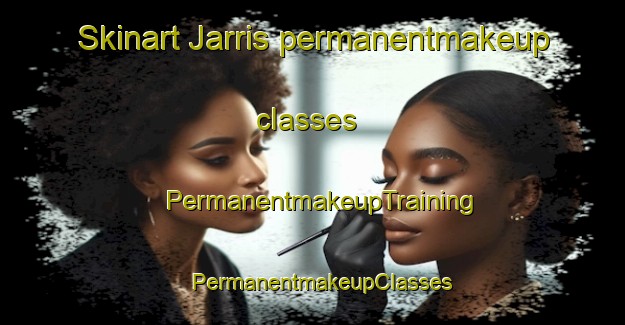 Skinart Jarris permanentmakeup classes | PermanentmakeupTraining | PermanentmakeupClasses | SkinartTraining-Egypt