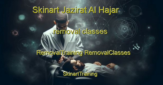 Skinart Jazirat Al Hajar removal classes | #RemovalTraining #RemovalClasses #SkinartTraining-Egypt