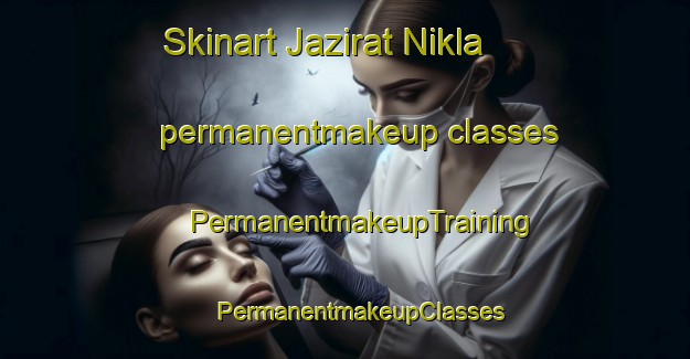 Skinart Jazirat Nikla permanentmakeup classes | #PermanentmakeupTraining #PermanentmakeupClasses #SkinartTraining-Egypt