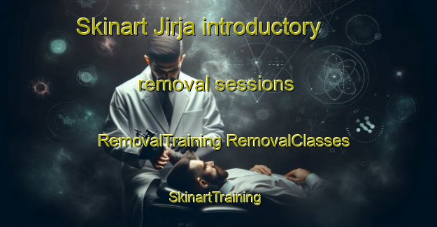 Skinart Jirja introductory removal sessions | #RemovalTraining #RemovalClasses #SkinartTraining-Egypt