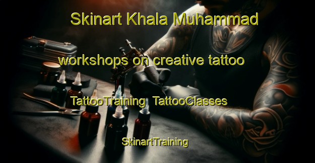 Skinart Khala Muhammad workshops on creative tattoo | TattooTraining | TattooClasses | SkinartTraining-Egypt