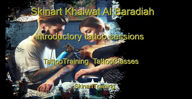 Skinart Khalwat Al Baradiah introductory tattoo sessions | TattooTraining | TattooClasses | SkinartTraining-Egypt