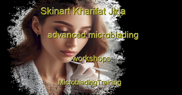 Skinart Kharifat Jirja advanced microblading workshops | #MicrobladingTraining #MicrobladingClasses #SkinartTraining-Egypt