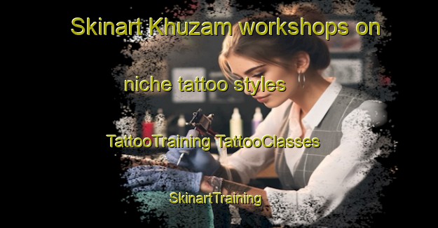 Skinart Khuzam workshops on niche tattoo styles | #TattooTraining #TattooClasses #SkinartTraining-Egypt