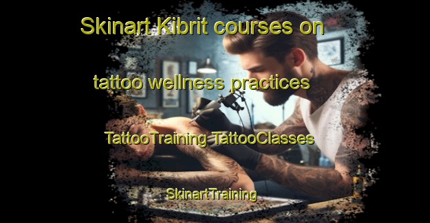 Skinart Kibrit courses on tattoo wellness practices | #TattooTraining #TattooClasses #SkinartTraining-Egypt