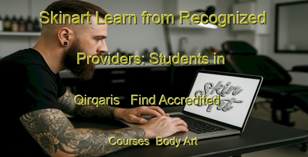 Skinart Learn from Recognized Providers: Students in Qirqaris - Find Accredited Courses | Body Art Qualification Authority | BAQA-Egypt