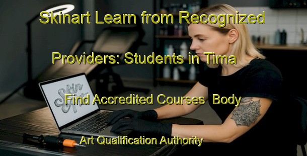 Skinart Learn from Recognized Providers: Students in Tima - Find Accredited Courses | Body Art Qualification Authority | BAQA-Egypt