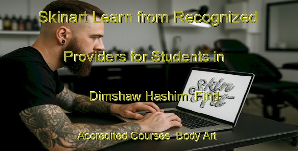 Skinart Learn from Recognized Providers for Students in Dimshaw Hashim: Find Accredited Courses | Body Art Qualification Authority | BAQA-Egypt