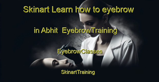 Skinart Learn how to eyebrow in Abhit | EyebrowTraining | EyebrowClasses | SkinartTraining-Egypt