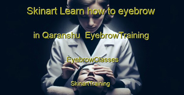 Skinart Learn how to eyebrow in Qaranshu | EyebrowTraining | EyebrowClasses | SkinartTraining-Egypt
