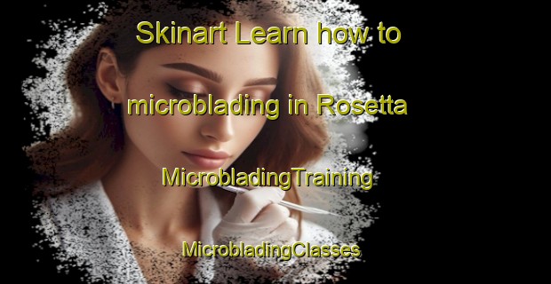 Skinart Learn how to microblading in Rosetta | MicrobladingTraining | MicrobladingClasses | SkinartTraining-Egypt