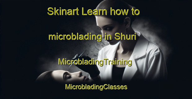 Skinart Learn how to microblading in Shuri | #MicrobladingTraining #MicrobladingClasses #SkinartTraining-Egypt